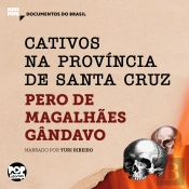 Cativos Na Província De Santa Cruz: Trechos Selecionados De 'História Da Província De Santa Cruz'