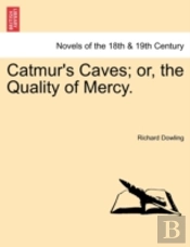 Catmur'S Caves; Or, The Quality Of Mercy