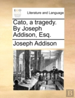 Bertrand.pt - Cato, A Tragedy. By Joseph Addison, Esq.
