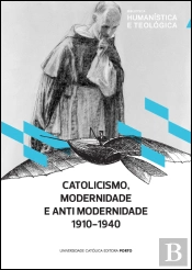 Catolicismo, Modernidade e Antimodernidade 1910-1940