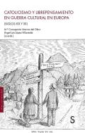 Catolicismo Y Librepensamiento En Guerra Cultural En Europa