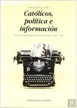 Bertrand.pt - Catolicos, Politica E Informacion. Diario Regional De Valladolid (1931-1980)