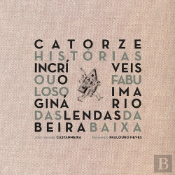 Bertrand.pt - Catorze Histórias Incríveis ou o Fabuloso Imaginário das Lendas da Beira Baixa