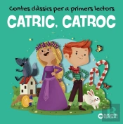 Catric, Catroc. Contes Classics Per A Primers Lectors