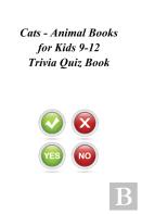 Cats - Animal Books For Kids 9-12 Trivia Quiz Book