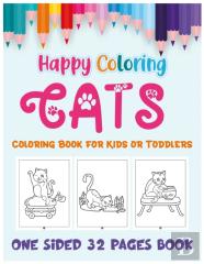 Cats Coloring Book For Kids Or Toddlers One Sided 32 Pages Book