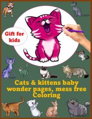 Cats & Kittens Baby Wonder Pages, Mess Free Coloring Gift For Kids