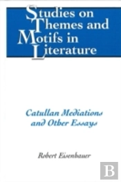 Catullan Mediations And Other Essays