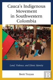 Cauca'S Indigenous Movement In Southwestern Colombia