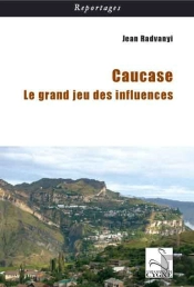 Caucase : Le Grand Jeu Des Influences