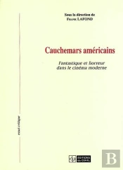 Cauchemars Americains : Fantastique Et Horreur Dans Le Cinema Moderne