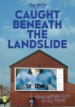 Bertrand.pt - Caught Beneath The Landslide: Manchester City In The 1990s
