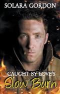 Caught By Love'S Slow Burn