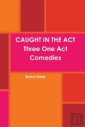 Caught In The Act Three One Act Comedies