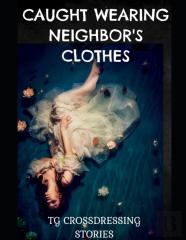 Caught Wearing Neighbor'S Clothes