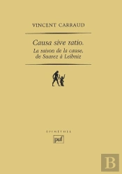 Causa Sive Ratio / La Raison De La Cause, De Suarez À Leibniz