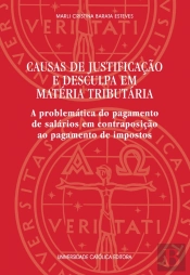 Causas De Justificação E Desculpa Em Matéria Tributária - A Problemática Do Pagamento De Salários Em