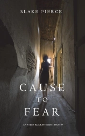 Cause To Fear (An Avery Black Mystery-Book 4)