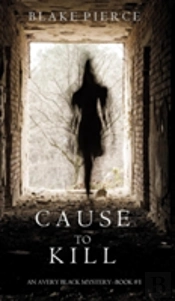 Cause To Kill (An Avery Black Mystery-Book 1)
