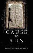 Cause To Run (An Avery Black Mystery-Book 2)