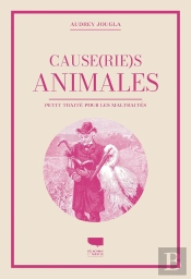 Causeries Animales : Petit Traité Pour Les Animaux Maltraités