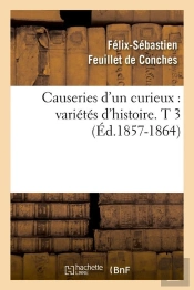 Causeries D Un Curieux T.3 Edition 1857 1864