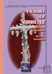 Causeries Sur Noirmoutier ; Vieilles Croyances & Vieilles Coutumes