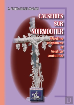 Bertrand.pt - Causeries Sur Noirmoutier ; Vieilles Croyances & Vieilles Coutumes