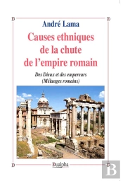 Causes Ethniques De La Chute De L'Empire Romain ; Des Dieux Et Des Empereurs