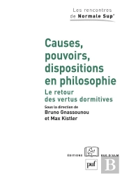 Causes, Pouvoirs, Dispositions En Philosophie : Le Retour Des Vertus Dormitives
