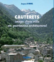 Cauterets ; Images D'Une Ville Et De Son Patrimoine Architectural