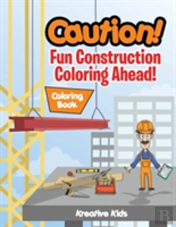 Bertrand.pt - Caution! Fun Construction Coloring Ahead! Coloring Book