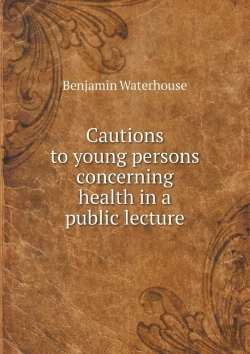 Bertrand.pt - Cautions To Young Persons Concerning Health In A Public Lecture