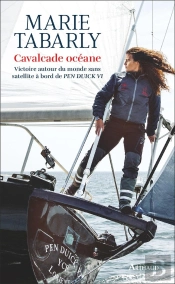 Cavalcade Océane : Victoire Autour Du Monde Sans Satellite À Bord De Pen Duick Vi