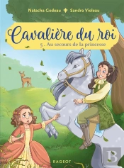 Cavalière Du Roi Tome 5 : Au Secours De La Princesse