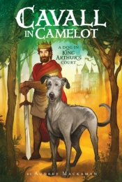 Cavall In Camelot #1: A Dog In King Arthur'S Court