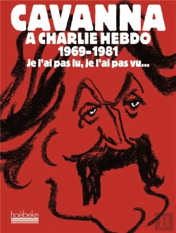 Bertrand.pt - Cavanna À Charlie Hebdo, 1969-1981 ; Je L'Ai Pas Lu, Je L'Ai Pas Vu...