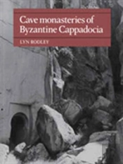 Cave Monasteries Of Byzantine Cappadocia