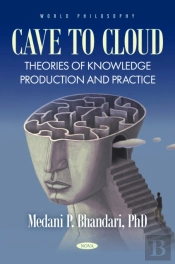 Cave To Cloud - Theories Of Knowledge Production And Practice