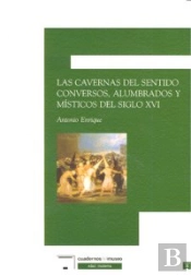 Cavernas Del Sentido Conversos Alumbrados Misticos S.Xvi