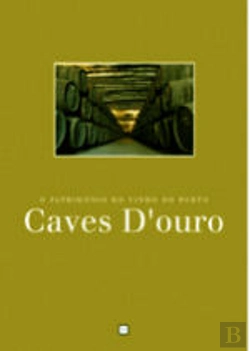 Bertrand.pt - Caves D`Ouro - O Património do Vinho do Porto