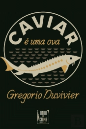 Caviar é uma Ova