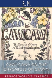 Caw! Caw!; Or, The Chronicle Of Crows (Esprios Classics)