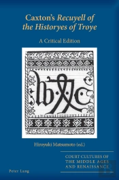 Caxton'S Recuyell Of The Historyes Of Troye