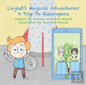 Cayleb'S Magical Adventures: A Trip To O