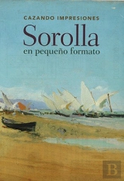 Cazando Impresiones: Sorolla En Pequeño Formato