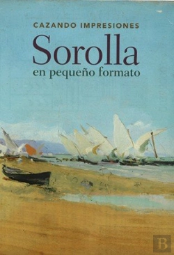 Bertrand.pt - Cazando Impresiones: Sorolla En Pequeño Formato