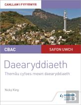 Cbac Safon Uwch Daearyddiaeth - Canllaw I Fyfyrwyr 6: Themau Cyfoes Mewn Daearyddiaeth (Wjec A-Level Geography Student Guide 6: Contemporary Themes In Geography Welsh-Language Edition)