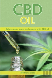 Cbd Oil: Relieve Pain, Stress And Anxiet