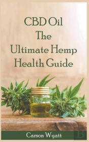 Cbd Oil: The Ultimate Hemp Health Guide